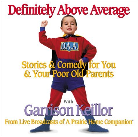 Garrison Keillor/Definitely Above Average@ Stories & Comedy for You & Your Poor Old Parents@ABRIDGED